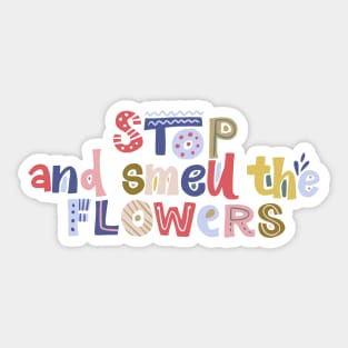 Stop and Smell The Flowers Sticker